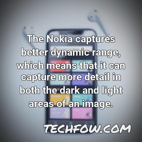 the nokia captures better dynamic range which means that it can capture more detail in both the dark and light areas of an image