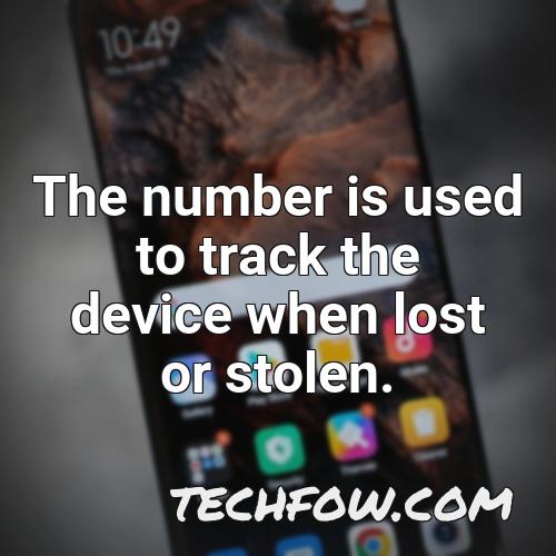 the number is used to track the device when lost or stolen