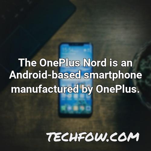 the oneplus nord is an android based smartphone manufactured by oneplus 3