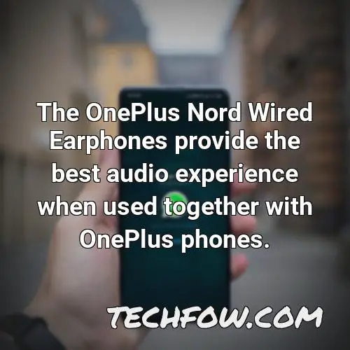 the oneplus nord wired earphones provide the best audio experience when used together with oneplus phones