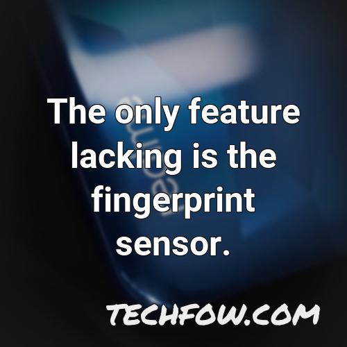 the only feature lacking is the fingerprint sensor 1