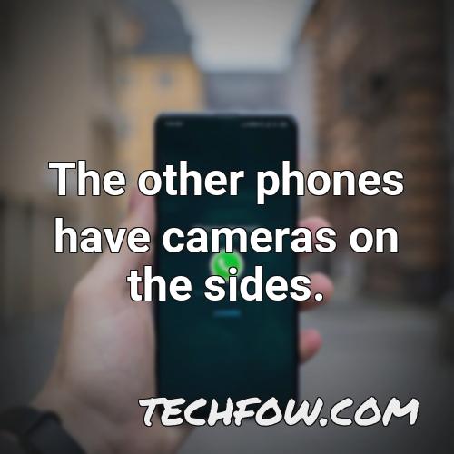 the other phones have cameras on the sides