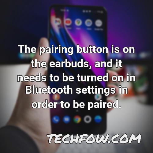 the pairing button is on the earbuds and it needs to be turned on in bluetooth settings in order to be paired