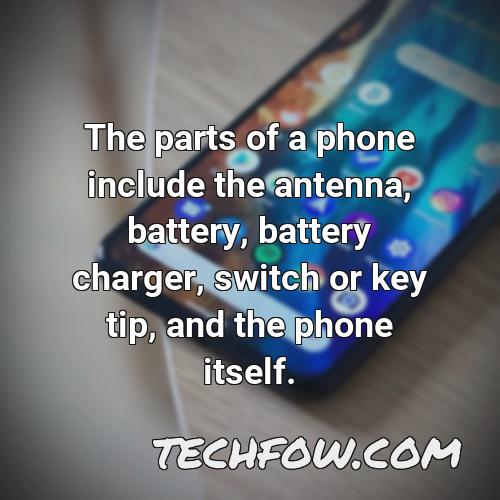 the parts of a phone include the antenna battery battery charger switch or key tip and the phone itself