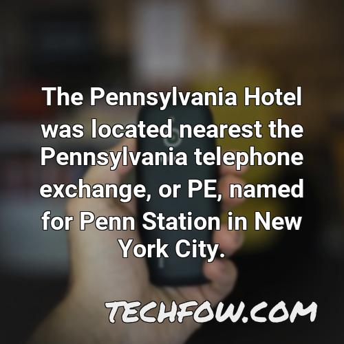 the pennsylvania hotel was located nearest the pennsylvania telephone exchange or pe named for penn station in new york city 1
