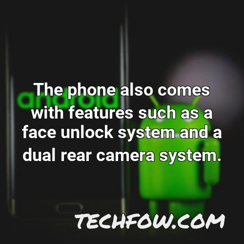 the phone also comes with features such as a face unlock system and a dual rear camera system