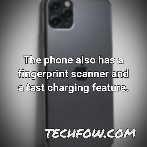the phone also has a fingerprint scanner and a fast charging feature