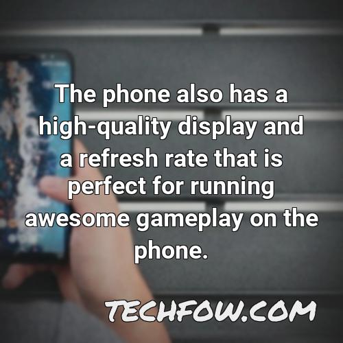 the phone also has a high quality display and a refresh rate that is perfect for running awesome gameplay on the phone