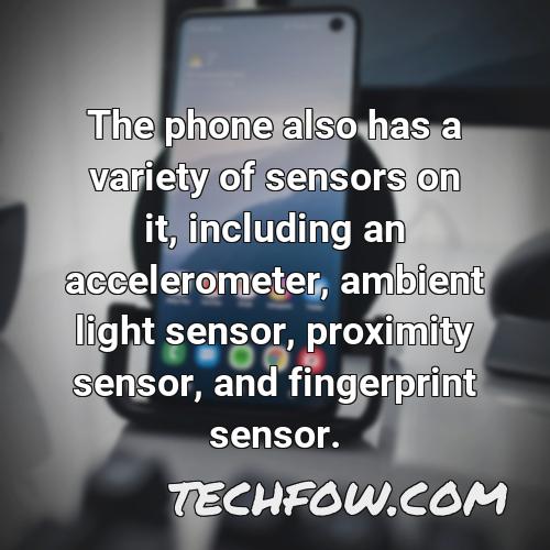 the phone also has a variety of sensors on it including an accelerometer ambient light sensor proximity sensor and fingerprint sensor