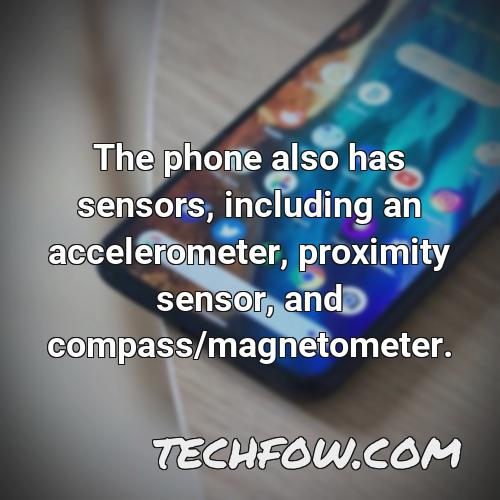 the phone also has sensors including an accelerometer proximity sensor and compass magnetometer