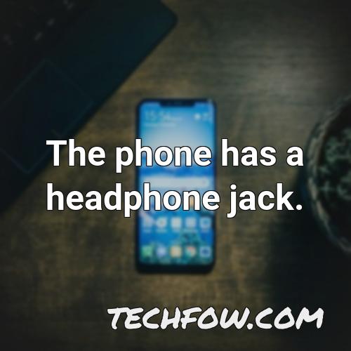 the phone has a headphone jack