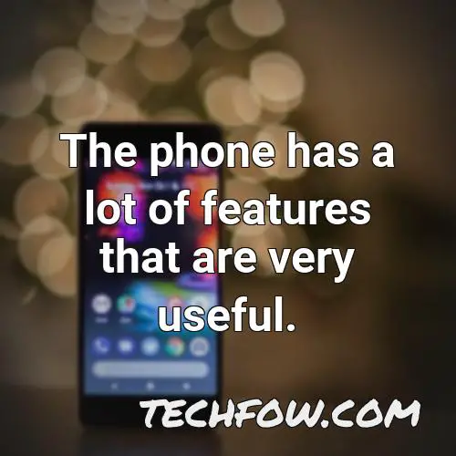 the phone has a lot of features that are very useful
