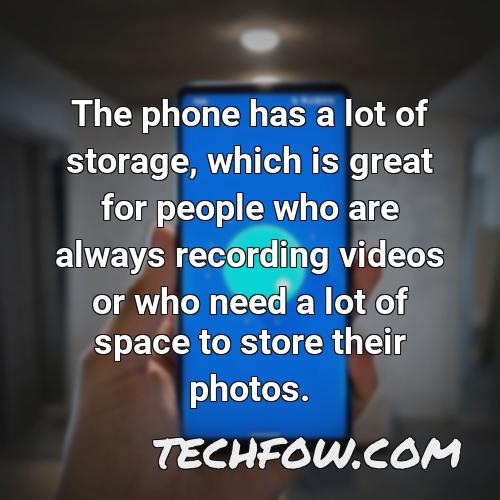 the phone has a lot of storage which is great for people who are always recording videos or who need a lot of space to store their photos