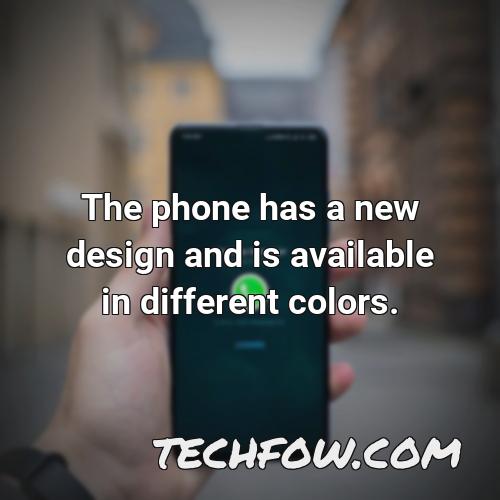the phone has a new design and is available in different colors