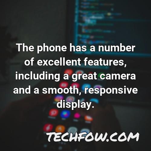 the phone has a number of excellent features including a great camera and a smooth responsive display