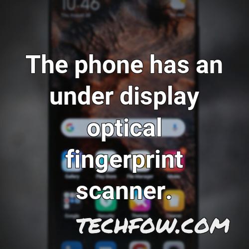 the phone has an under display optical fingerprint scanner