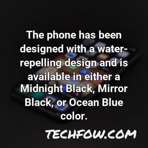 the phone has been designed with a water repelling design and is available in either a midnight black mirror black or ocean blue color