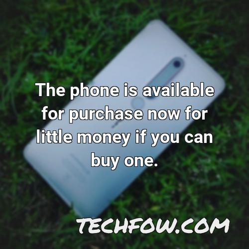 the phone is available for purchase now for little money if you can buy one