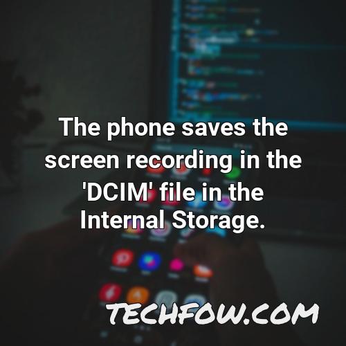 the phone saves the screen recording in the dcim file in the internal storage
