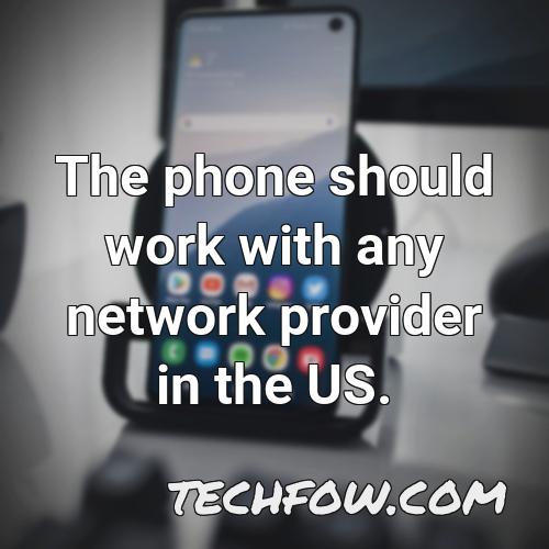 the phone should work with any network provider in the us