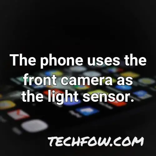 the phone uses the front camera as the light sensor