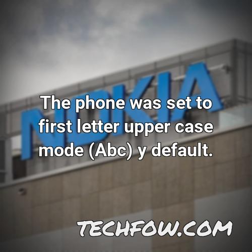 the phone was set to first letter upper case mode abc y default