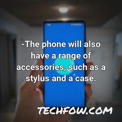 the phone will also have a range of accessories such as a stylus and a case