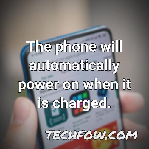 the phone will automatically power on when it is charged