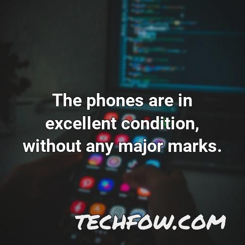 the phones are in excellent condition without any major marks