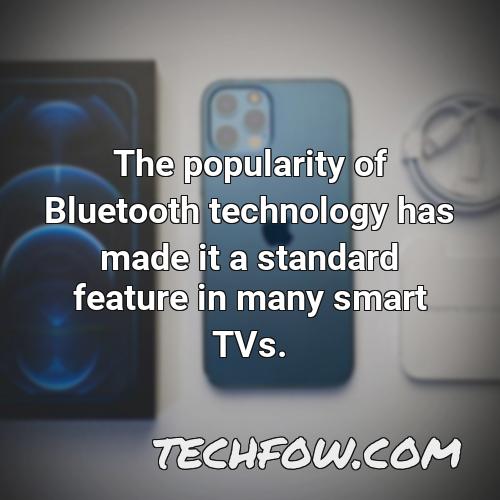 the popularity of bluetooth technology has made it a standard feature in many smart tvs