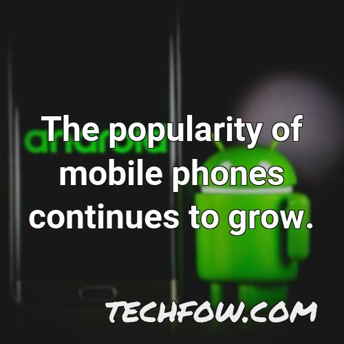 the popularity of mobile phones continues to grow