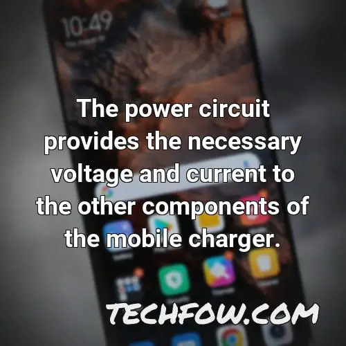 the power circuit provides the necessary voltage and current to the other components of the mobile charger