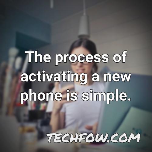 the process of activating a new phone is simple