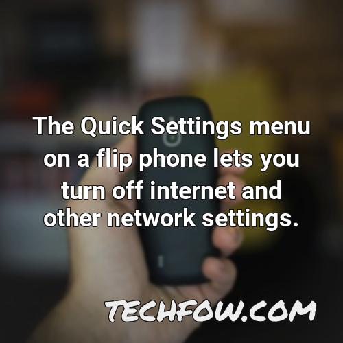 the quick settings menu on a flip phone lets you turn off internet and other network settings