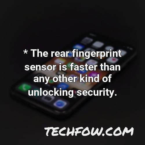 the rear fingerprint sensor is faster than any other kind of unlocking security