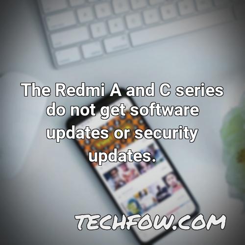 the redmi a and c series do not get software updates or security updates