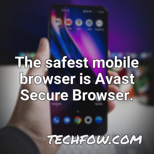 the safest mobile browser is avast secure browser