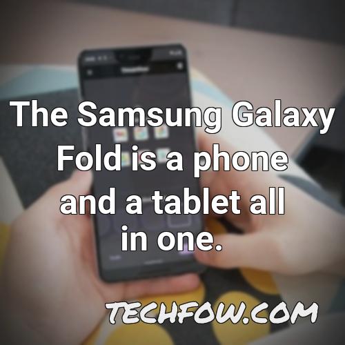 the samsung galaxy fold is a phone and a tablet all in one