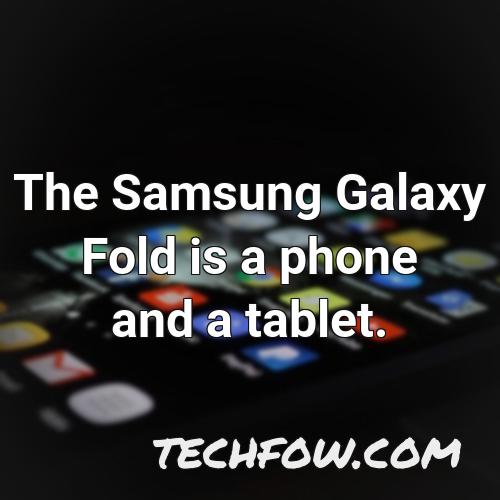 the samsung galaxy fold is a phone and a tablet