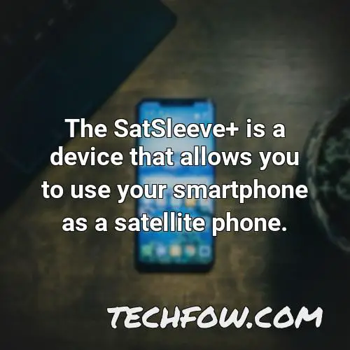 the satsleeve is a device that allows you to use your smartphone as a satellite phone