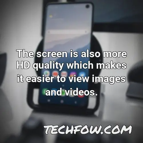 the screen is also more hd quality which makes it easier to view images and videos