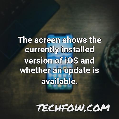 the screen shows the currently installed version of ios and whether an update is available