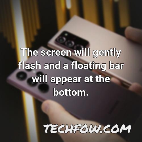 the screen will gently flash and a floating bar will appear at the bottom