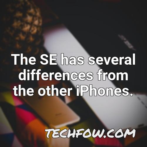 the se has several differences from the other iphones