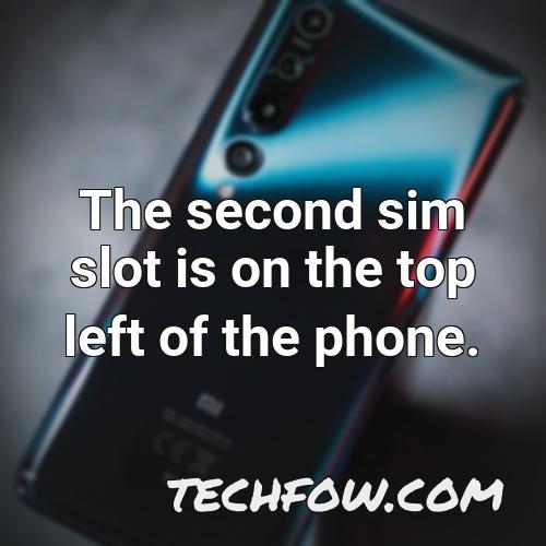 the second sim slot is on the top left of the phone