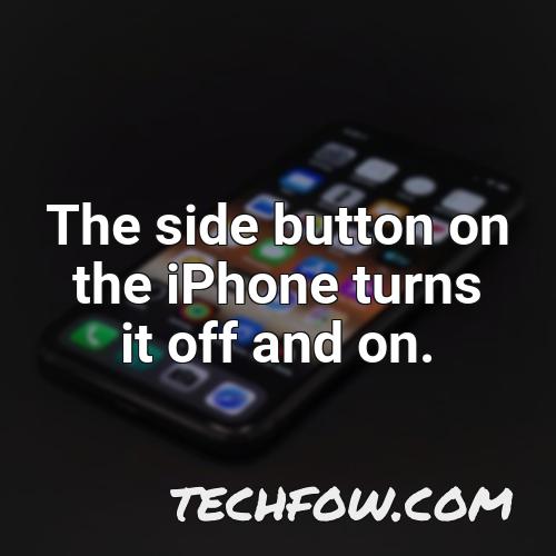 the side button on the iphone turns it off and on