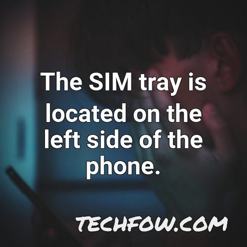 the sim tray is located on the left side of the phone