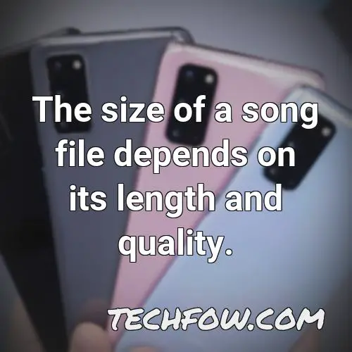 the size of a song file depends on its length and quality