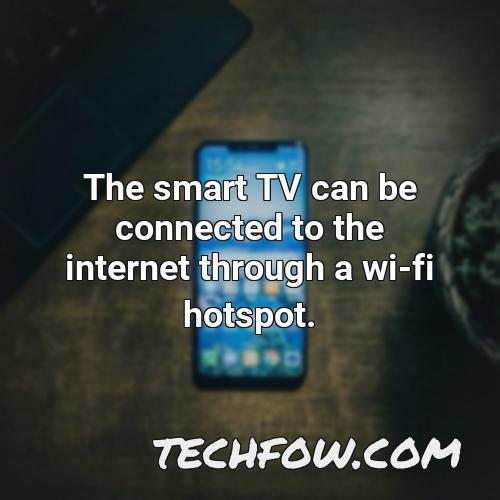 the smart tv can be connected to the internet through a wi fi hotspot