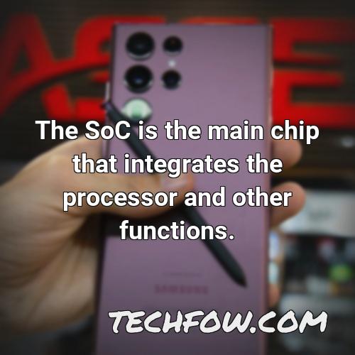 the soc is the main chip that integrates the processor and other functions
